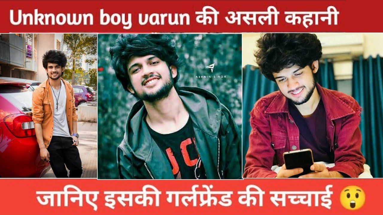 Unknown Boy Varun Biography, Age, Career, Net Worth, Girlfriend, Career