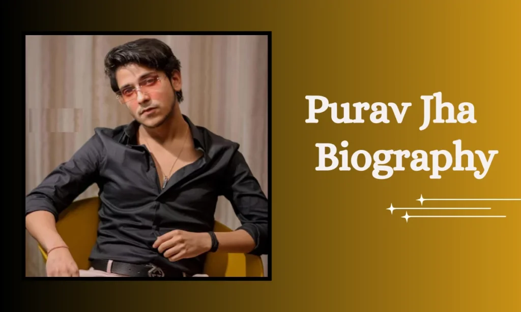 Purav Jha Biography Indian Youtuber Biography, Age, Height, Career, Net Worth