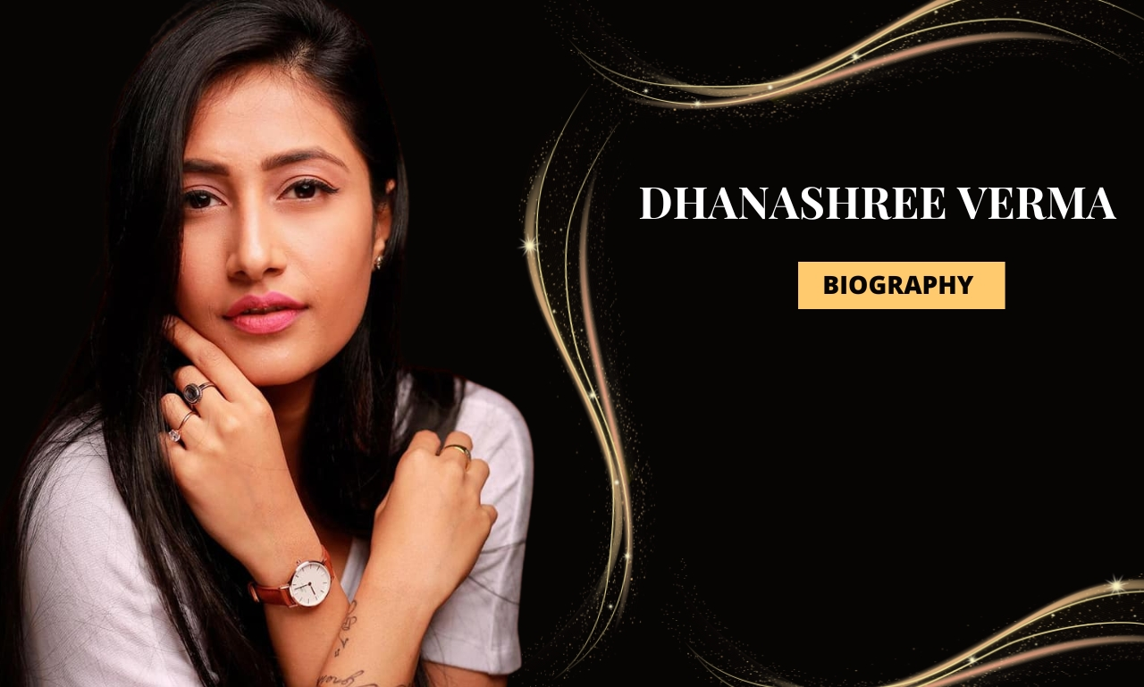 Dhanashree Verma Biography, Dob, Age, Height, Net Worth