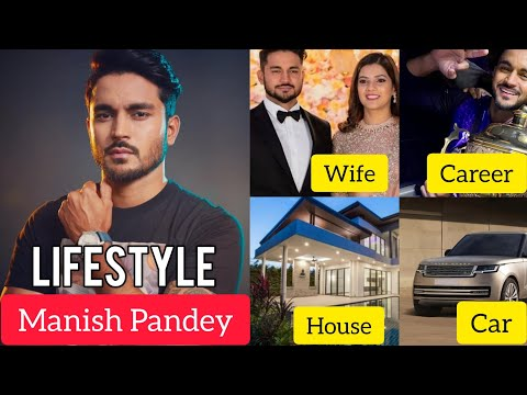 Manish Pandey Biography, Age, Height, Net Worth, Career, Records, Wife