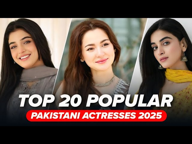Top 20 Pakistani Actresses Name, Photos, Age, Movies, Net Worth In 2025