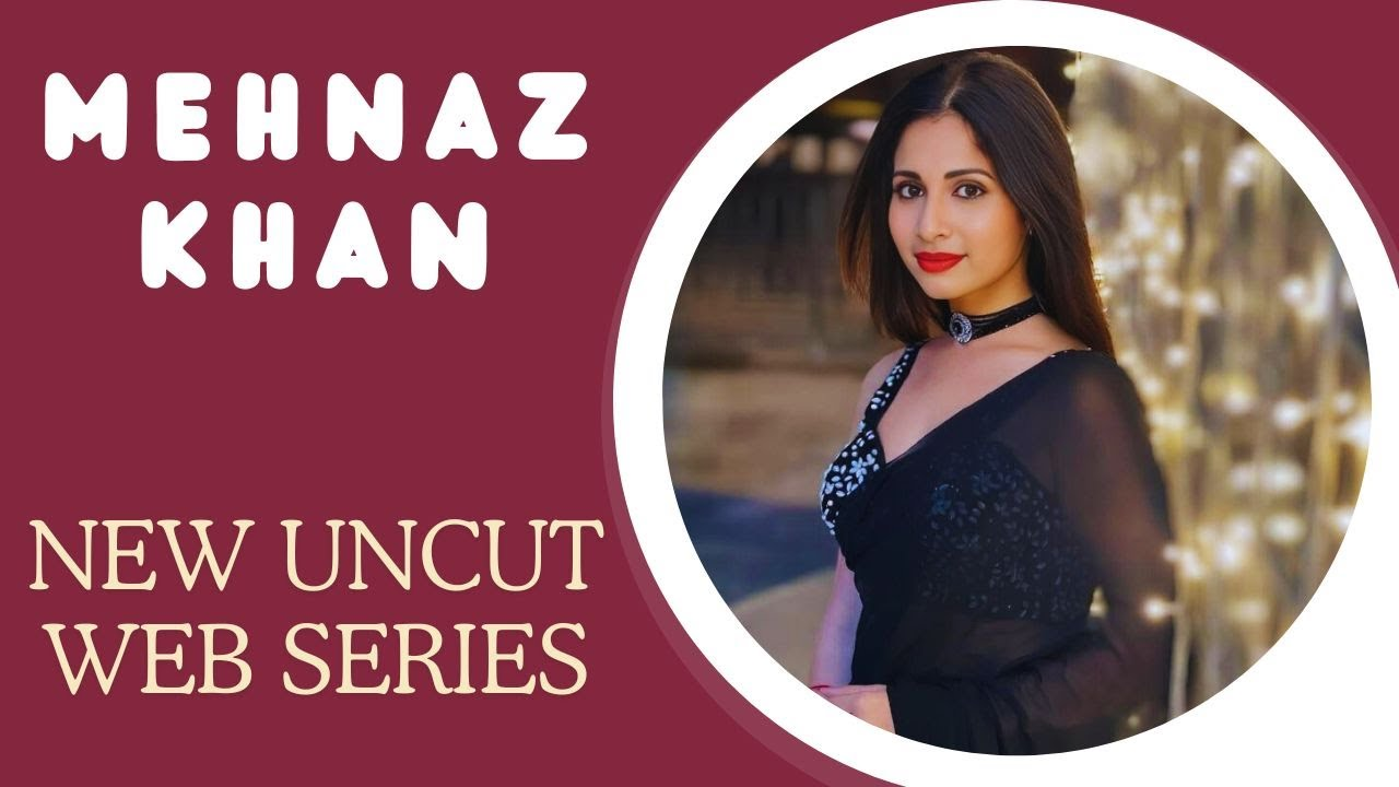 Mehnaz Khan Age, Height, Bio, Web Series In 2025 – 2026