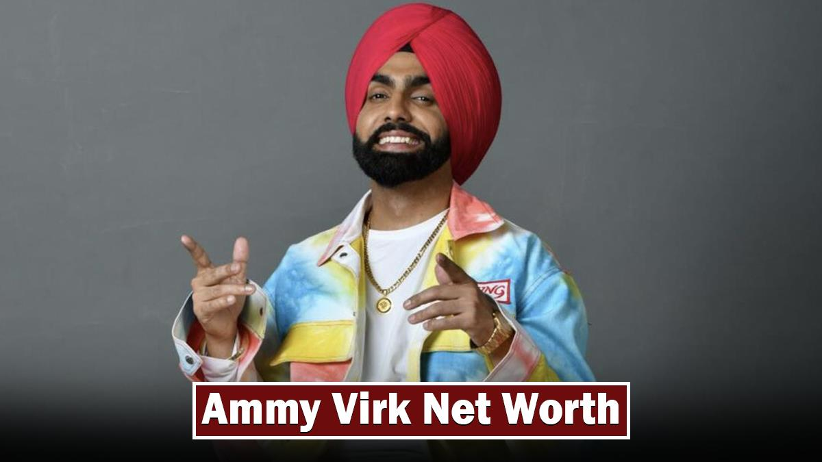 Ammy Virk Net Worth December 2025