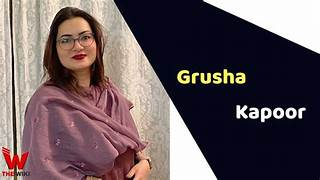 Grusha Kapoor Biography Height, Weight, Age, Affairs, Acting Career & Networth in 2026